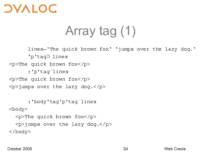 Array tag (1) lines←'The quick brown fox' 'jumps over the lazy dog. ' 'p'tag⊃