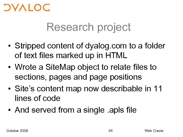 Research project • Stripped content of dyalog. com to a folder of text files