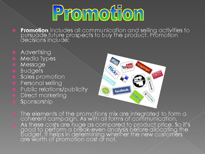  Promotion includes all communication and selling activities to pursuade future prospects to buy