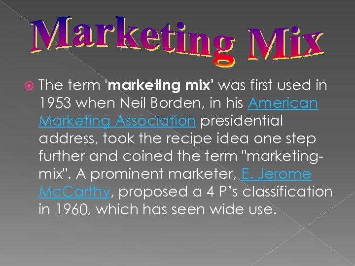  The term 'marketing mix' was first used in 1953 when Neil Borden, in