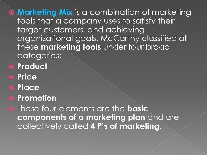  Marketing Mix is a combination of marketing tools that a company uses to
