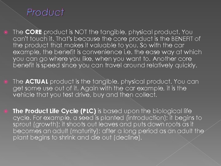 Product The CORE product is NOT the tangible, physical product. You can't touch it.