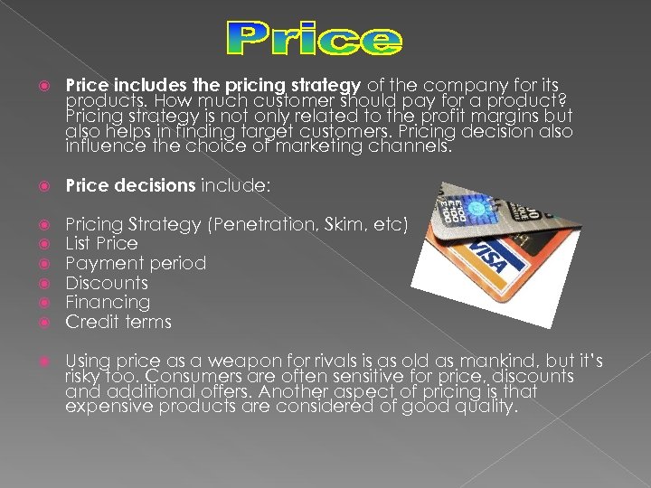  Price includes the pricing strategy of the company for its products. How much