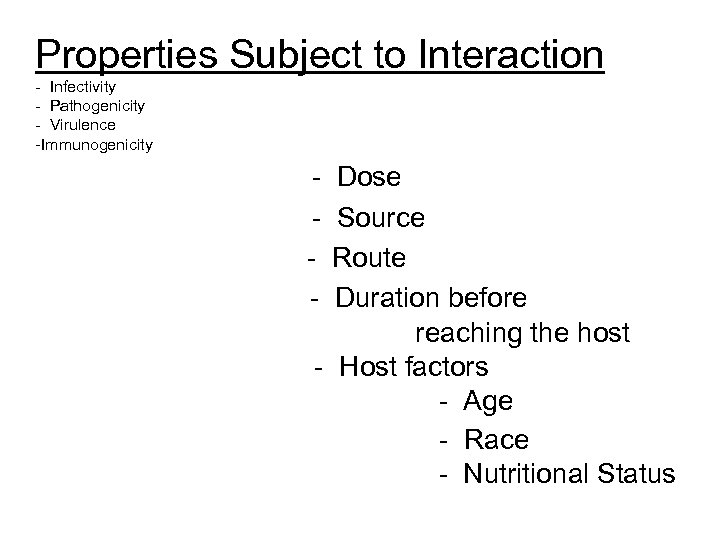 Properties Subject to Interaction - Infectivity - Pathogenicity - Virulence -Immunogenicity - Dose Source