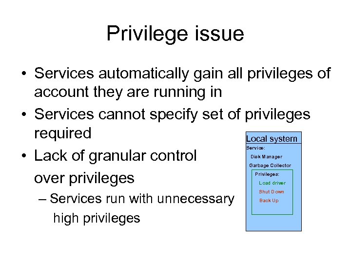 Privilege issue • Services automatically gain all privileges of account they are running in