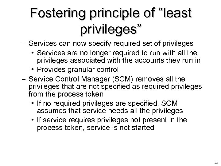 Fostering principle of “least privileges” – Services can now specify required set of privileges