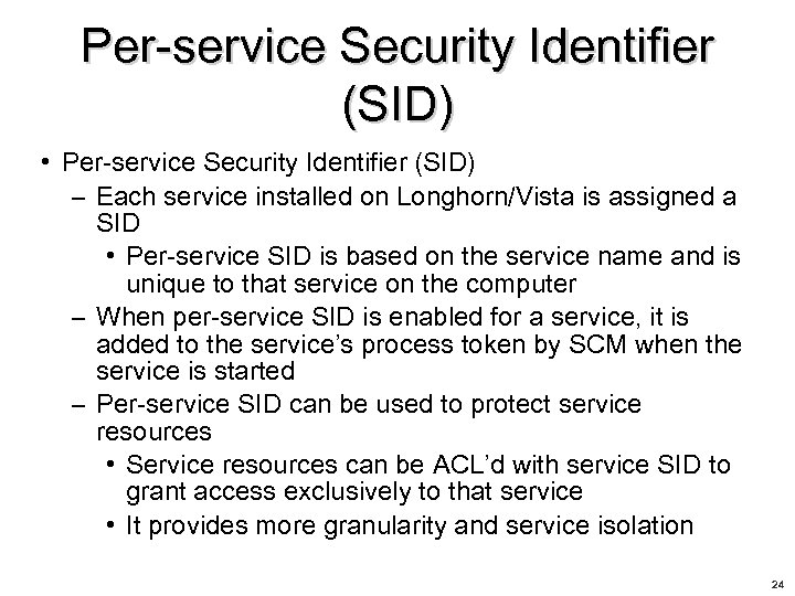 Per-service Security Identifier (SID) • Per-service Security Identifier (SID) – Each service installed on