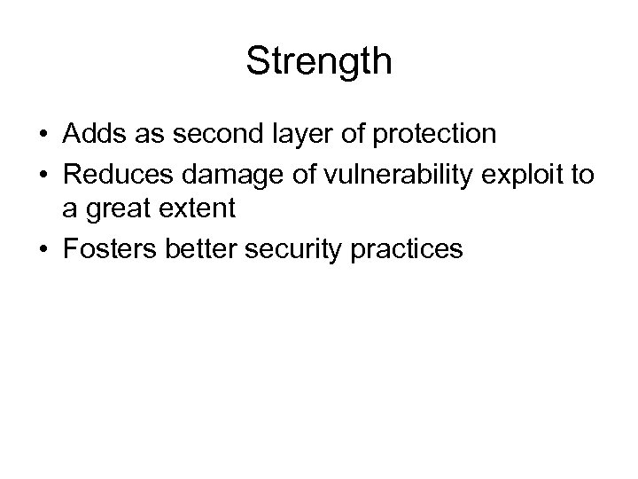 Strength • Adds as second layer of protection • Reduces damage of vulnerability exploit