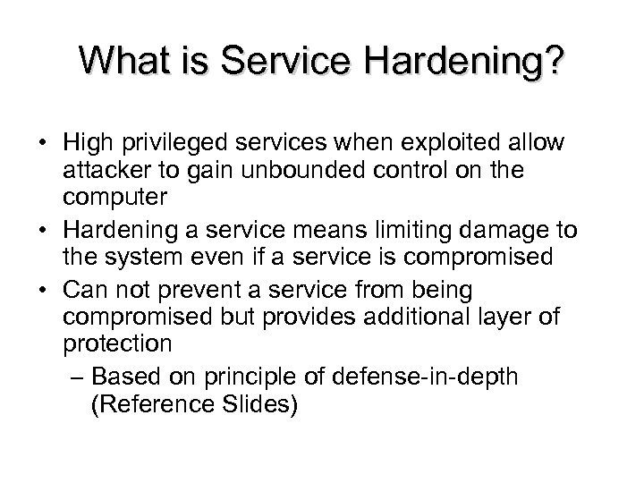 What is Service Hardening? • High privileged services when exploited allow attacker to gain