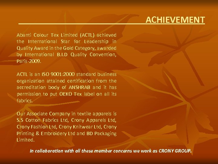 ACHIEVEMENT Abanti Colour Tex Limited (ACTL) achieved the International Star for Leadership in Quality
