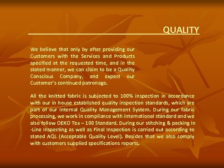 QUALITY We believe that only by after providing our Customers with the Services and