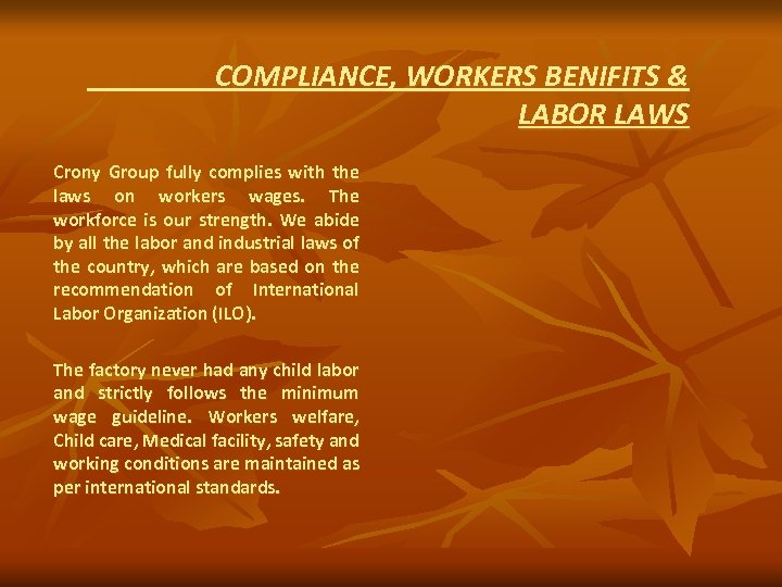 COMPLIANCE, WORKERS BENIFITS & LABOR LAWS Crony Group fully complies with the laws on