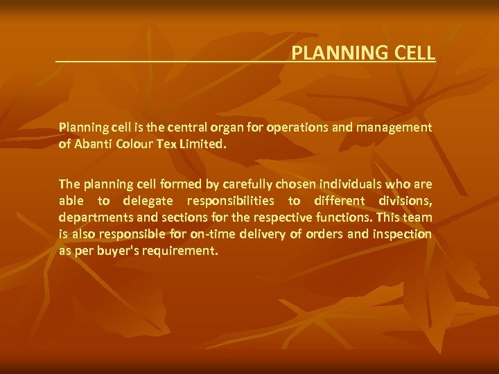 PLANNING CELL Planning cell is the central organ for operations and management of Abanti