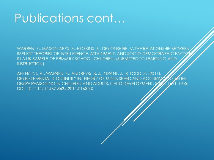 Publications cont… WARREN, F. , MASON-APPS, E. , HOSKINS, S. , DEVONSHIRE, V. THE