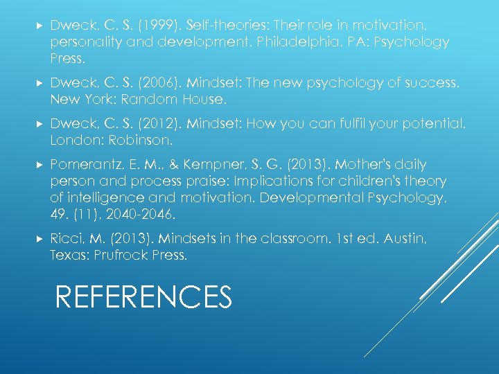  Dweck, C. S. (1999). Self-theories: Their role in motivation, personality and development. Philadelphia,