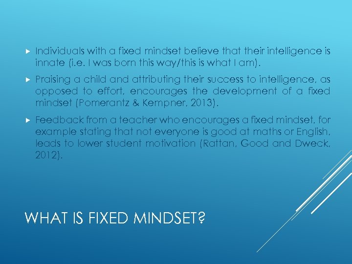  Individuals with a fixed mindset believe that their intelligence is innate (i. e.