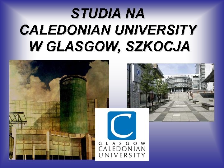 STUDIA NA CALEDONIAN UNIVERSITY W GLASGOW, SZKOCJA 