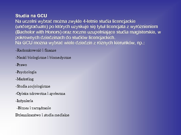 Studia na GCU Na uczelni wybrać można zwykle 4 -letnie studia licencjackie (undergraduate) po