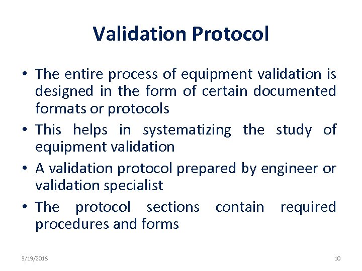 Validation Protocol • The entire process of equipment validation is designed in the form