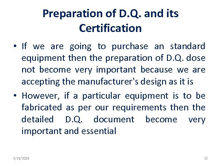 Preparation of D. Q. and its Certification • If we are going to purchase