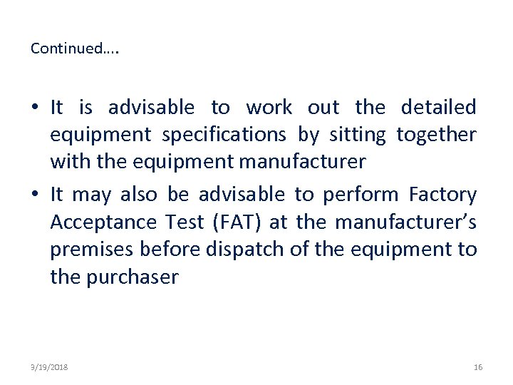 Continued…. • It is advisable to work out the detailed equipment specifications by sitting