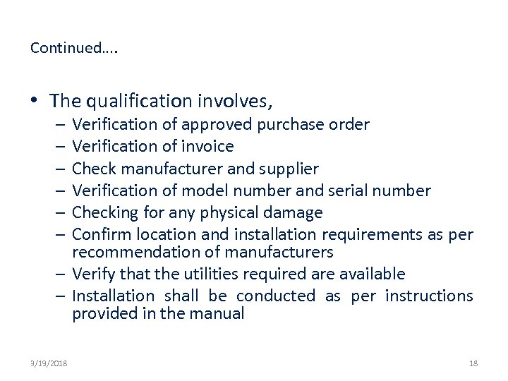 Continued…. • The qualification involves, – – – Verification of approved purchase order Verification