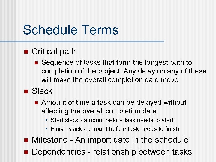 Schedule Terms n Critical path n n Sequence of tasks that form the longest