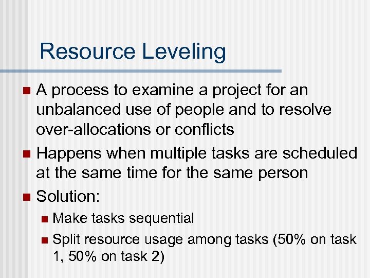 Resource Leveling A process to examine a project for an unbalanced use of people