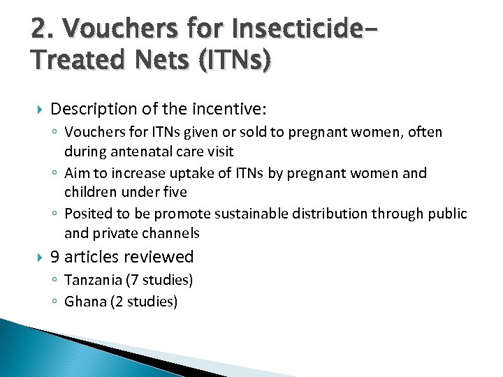 2. Vouchers for Insecticide. Treated Nets (ITNs) Description of the incentive: ◦ Vouchers for