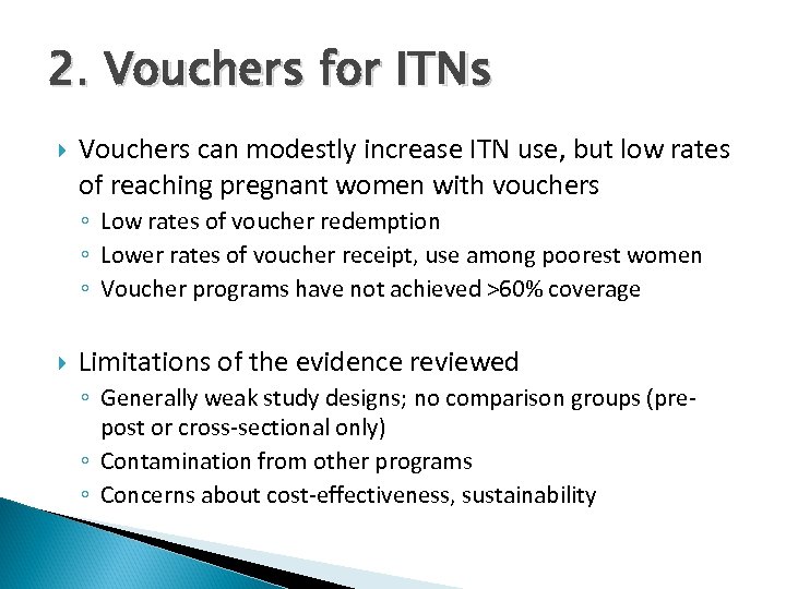 2. Vouchers for ITNs Vouchers can modestly increase ITN use, but low rates of