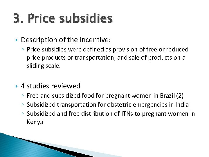 3. Price subsidies Description of the incentive: ◦ Price subsidies were defined as provision