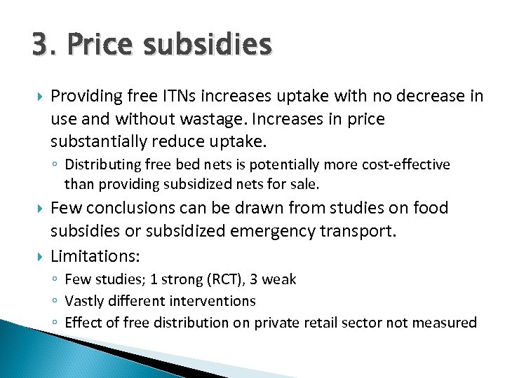 3. Price subsidies Providing free ITNs increases uptake with no decrease in use and