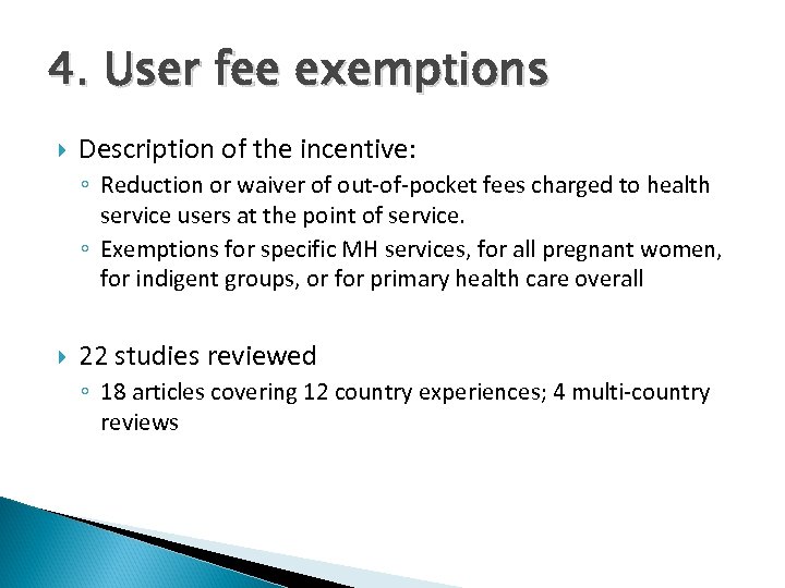 4. User fee exemptions Description of the incentive: ◦ Reduction or waiver of out-of-pocket