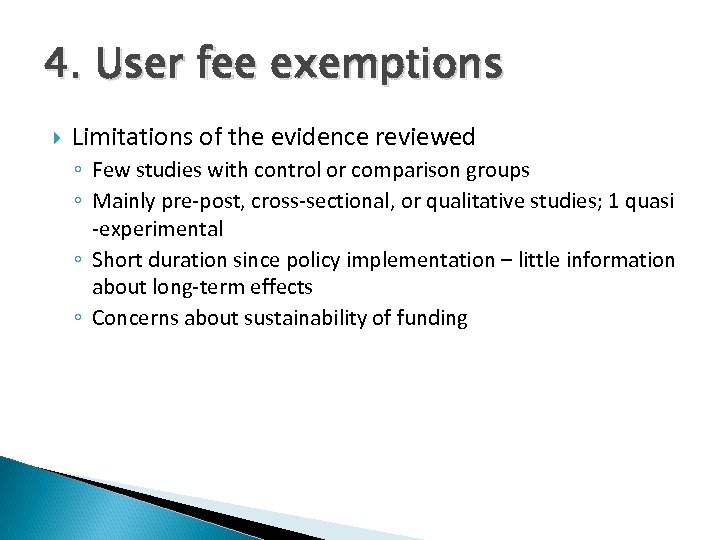 4. User fee exemptions Limitations of the evidence reviewed ◦ Few studies with control