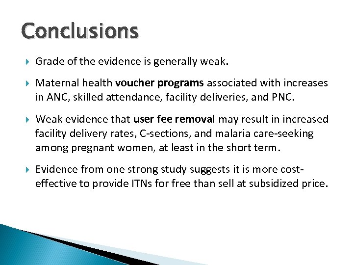 Conclusions Grade of the evidence is generally weak. Maternal health voucher programs associated with