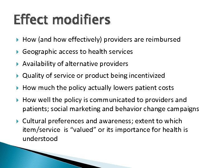 Effect modifiers How (and how effectively) providers are reimbursed Geographic access to health services