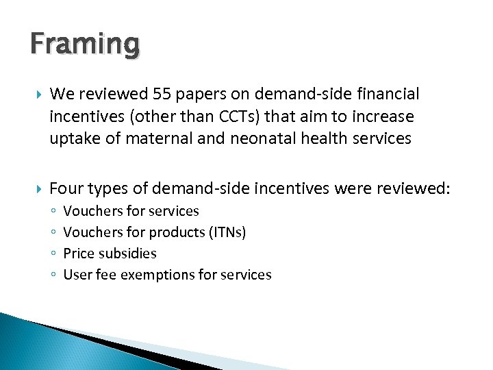 Framing We reviewed 55 papers on demand-side financial incentives (other than CCTs) that aim