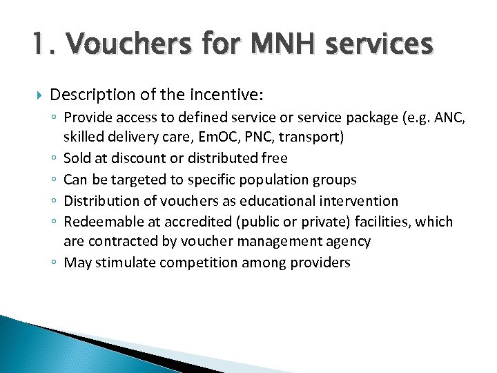 1. Vouchers for MNH services Description of the incentive: ◦ Provide access to defined