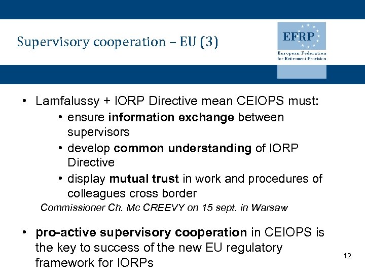 Supervisory cooperation – EU (3) • Lamfalussy + IORP Directive mean CEIOPS must: •