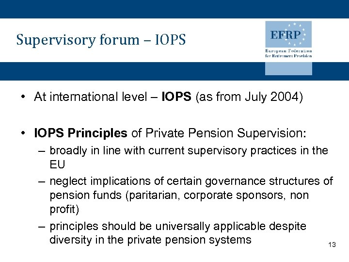 Supervisory forum – IOPS • At international level – IOPS (as from July 2004)