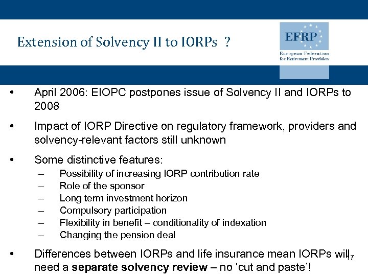 Extension of Solvency II to IORPs ? • April 2006: EIOPC postpones issue of