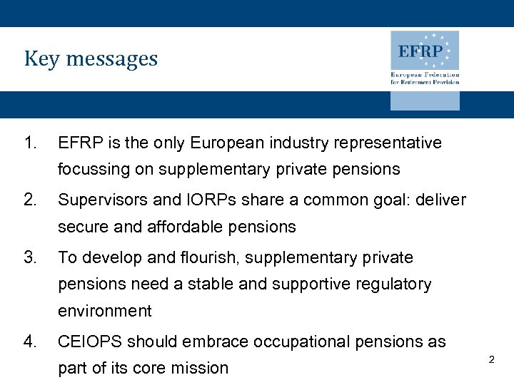 Key messages 1. EFRP is the only European industry representative focussing on supplementary private