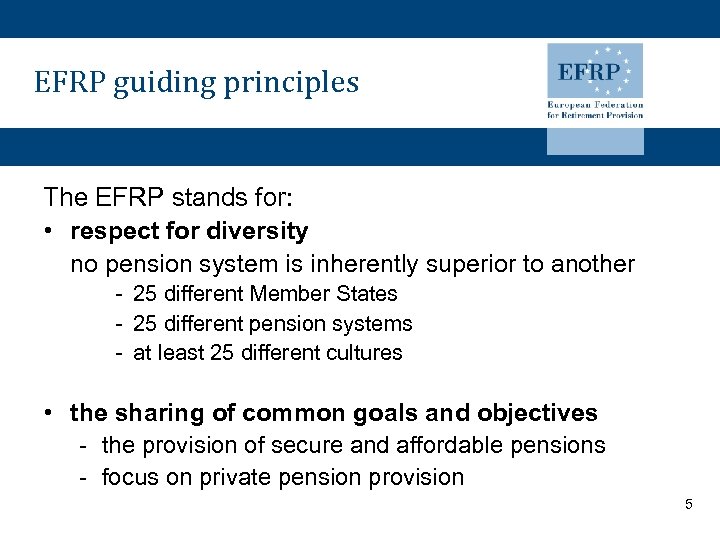 EFRP guiding principles The EFRP stands for: • respect for diversity no pension system