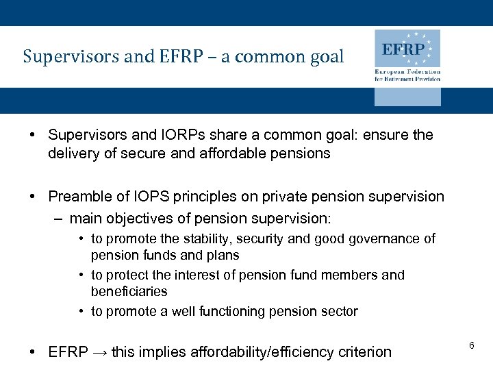 Supervisors and EFRP – a common goal • Supervisors and IORPs share a common