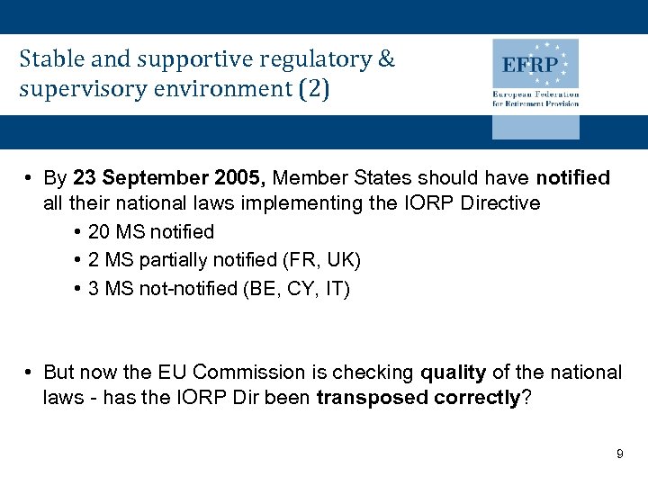 Stable and supportive regulatory & supervisory environment (2) • By 23 September 2005, Member