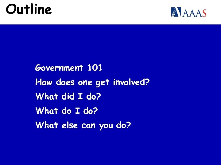 Outline Government 101 How does one get involved? What did I do? What do