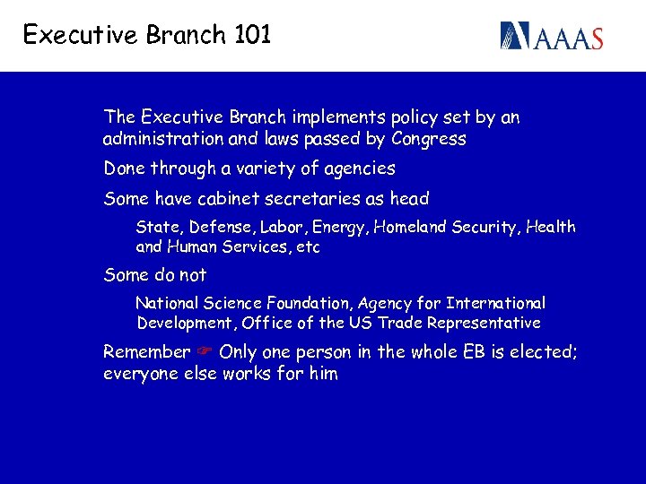 Executive Branch 101 The Executive Branch implements policy set by an administration and laws