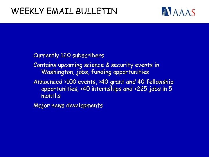 WEEKLY EMAIL BULLETIN Currently 120 subscribers Contains upcoming science & security events in Washington,