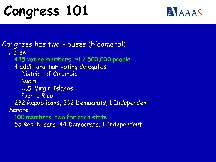 Congress 101 Congress has two Houses (bicameral) House 435 voting members, ~1 / 500,