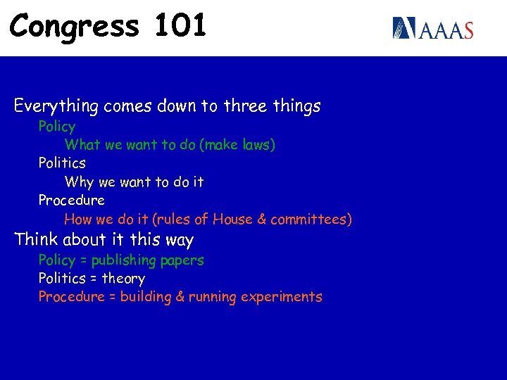 Congress 101 Everything comes down to three things Policy What we want to do